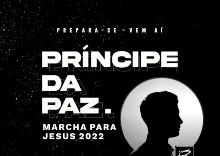 Marcha para Jesus 2022 acontece neste sábado na Praça Antônio João