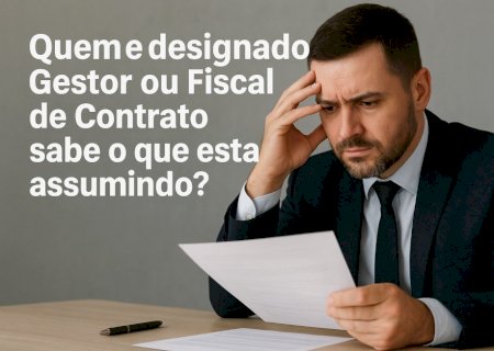 Gestores e Fiscais de contrato: nomeações técnicas ou simples formalidade?